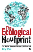 Ekologická stopa: Globálna záťaž spôsobená priemyselným chovom hospodárskych zvierat - Ecological Hoofprint: The Global Burden of Industrial Livestock