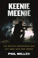Keenie Meenie: Britskí žoldnieri, ktorí sa vyhli vojnovým zločinom - Keenie Meenie: The British Mercenaries Who Got Away With War Crimes