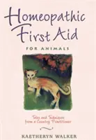 Homeopatická prvá pomoc pre zvieratá: Príbehy a techniky od praktického lekára z vidieka - Homeopathic First Aid for Animals: Tales and Techniques from a Country Practitioner