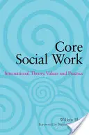 Základná sociálna práca: Medzinárodná teória, hodnoty a prax - Core Social Work: International Theory, Values and Practice