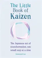 Malá kniha Kaizen: Japonské umenie transformácie, jeden malý krok za druhým - The Little Book of Kaizen: The Japanese Art of Transformation, One Small Step at a Time