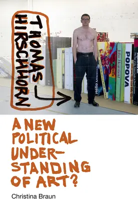 Thomas Hirschhorn: Nové politické chápanie umenia? - Thomas Hirschhorn: A New Political Understanding of Art?