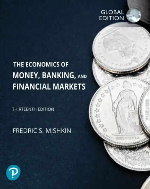 Ekonomika peňazí, bankovníctva a finančných trhov, globálne vydanie - Economics of Money, Banking and Financial Markets, Global Edition