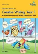 Brilantné aktivity na tvorivé písanie, 1. ročník - aktivity na rozvoj zručností pri písaní kompozície - Brilliant Activities for Creative Writing, Year 1-Activities for Developing Writing Composition Skills