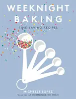 Víkendové pečenie: Recepty, ktoré sa prispôsobia vášmu rozvrhu - Weeknight Baking: Recipes to Fit Your Schedule