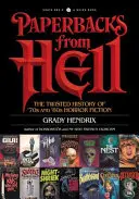 Paperbacky z pekla: Vydanie hororovej literatúry zo 70. a 80. rokov minulého storočia: Prevratné dejiny hororovej literatúry 70. a 80. rokov - Paperbacks from Hell: The Twisted History of '70s and '80s Horror Fiction