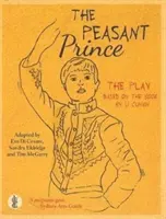 Sedliacky princ: hra - na základe knihy Li Cunxina - Peasant Prince: the play - Based on the book by Li Cunxin