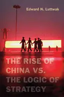 Vzostup Číny vs. logika stratégie - The Rise of China vs. the Logic of Strategy