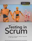Testovanie v Scrume: Príručka pre zabezpečenie kvality softvéru v agilnom svete - Testing in Scrum: A Guide for Software Quality Assurance in the Agile World
