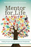 Mentor pre život: Nájsť cieľ prostredníctvom zámerného učeníctva - Mentor for Life: Finding Purpose Through Intentional Discipleship