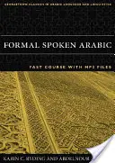 Formálna hovorená arabčina: Rýchly kurz s MP3 súbormi [s CD] - Formal Spoken Arabic: Fast Course with MP3 Files [With CD]