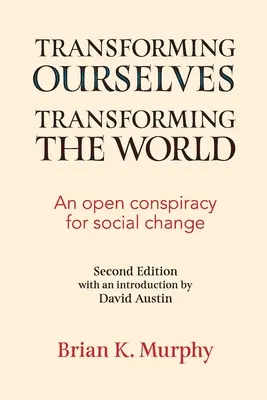 Premeniť seba, premeniť svet: Otvorené sprisahanie za sociálnu zmenu - Transforming the Ourselves, Transforming the World: An Open Conspiracy for Social Change