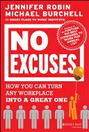 Žiadne výhovorky: Ako môžete každé pracovisko premeniť na skvelé - No Excuses: How You Can Turn Any Workplace Into a Great One