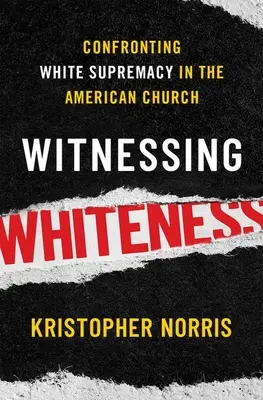 Svedectvo belosti: Konfrontácia s nadradenosťou bielej rasy v americkej cirkvi - Witnessing Whiteness: Confronting White Supremacy in the American Church