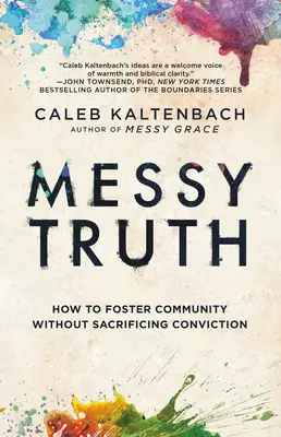 Chaotická pravda: Ako podporovať spoločenstvo bez obetovania presvedčenia - Messy Truth: How to Foster Community Without Sacrificing Conviction