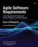 Agilné požiadavky na softvér: Agile Requirements: Lean Requirements Practices for Teams, Programs, and the Enterprise - Agile Software Requirements: Lean Requirements Practices for Teams, Programs, and the Enterprise