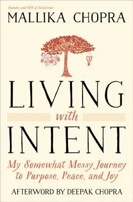 Žiť so zámerom: Moja trochu chaotická cesta k cieľu, pokoju a radosti - Living with Intent: My Somewhat Messy Journey to Purpose, Peace, and Joy