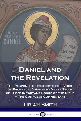 Daniel a zjavenie: Reakcia histórie na hlas proroctva; štúdium týchto dôležitých biblických kníh verš po verši - K - Daniel and the Revelation: The Response of History to the Voice of Prophecy; A Verse by Verse Study of These Important Books of the Bible - The C