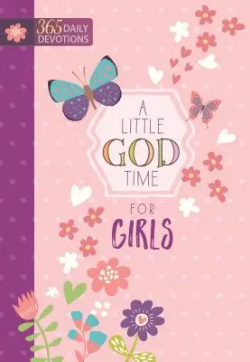 Malý čas na Boha pre dievčatá: 365 denných pobožností - A Little God Time for Girls: 365 Daily Devotions