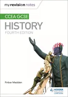Moje poznámky k revízii: CCEA GCSE History Fourth Edition - My Revision Notes: CCEA GCSE History Fourth Edition