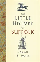 Malé dejiny Suffolku - The Little History of Suffolk