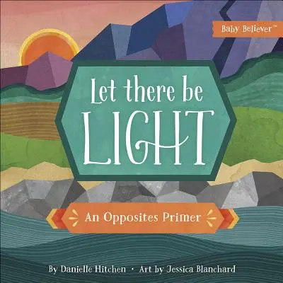 Nech je svetlo: Svetlo a svetlo: Základné informácie o protikladoch - Let There Be Light: An Opposites Primer