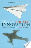 Inovácie riadené dizajnom: Zmeny pravidiel hospodárskej súťaže prostredníctvom radikálnej inovácie toho, čo veci znamenajú - Design Driven Innovation: Changing the Rules of Competition by Radically Innovating What Things Mean