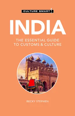 India - Culture Smart!, 109: Základný sprievodca po zvykoch a kultúre - India - Culture Smart!, 109: The Essential Guide to Customs & Culture