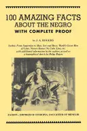 100 úžasných faktov o černochoch s úplnými dôkazmi: Skratka k svetovým dejinám černochov - 100 Amazing Facts about the Negro with Complete Proof: A Short Cut to the World History of the Negro