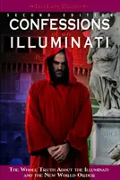 Spoveď ilumináta, I. diel, 1. časť: Celá pravda o iluminátoch a novom svetovom poriadku - Confessions of an Illuminati, Volume I, 1: The Whole Truth about the Illuminati and the New World Order