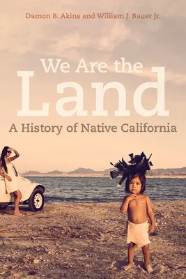 My sme krajina: História pôvodnej Kalifornie - We Are the Land: A History of Native California