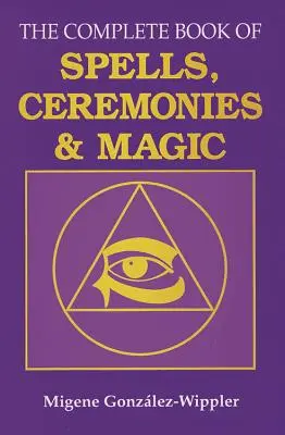 Kompletná kniha kúziel, obradov a mágie - The Complete Book of Spells, Ceremonies and Magic