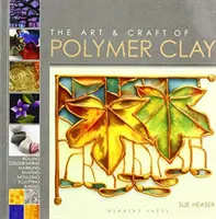 Umenie a remeslo z polymérovej hliny - techniky a inšpirácie pre šperky, korálky a dekoratívne umenie - Art & Craft of Polymer Clay - Techniques and inspiration for jewellery, beads and the decorative arts