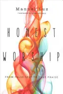 Poctivé uctievanie: Od falošného ja k pravej chvále - Honest Worship: From False Self to True Praise
