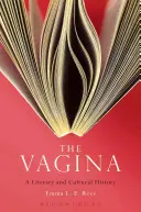 Vagína: Vagína: literárne a kultúrne dejiny - The Vagina: A Literary and Cultural History
