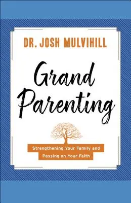 Staré rodičovstvo: Posilňovanie rodiny a odovzdávanie viery - Grandparenting: Strengthening Your Family and Passing on Your Faith