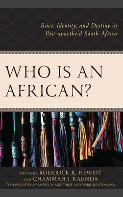 Kto je Afričan? Rasa, identita a osud v Južnej Afrike po skončení apartheidu - Who Is an African?: Race, Identity, and Destiny in Post-apartheid South Africa