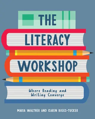 Literárna dielňa: Kde sa spája čítanie a písanie - The Literacy Workshop: Where Reading and Writing Converge