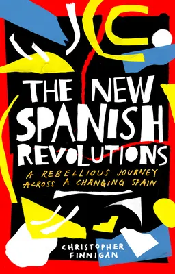 Nové španielske revolúcie: Rebelantská cesta naprieč meniacim sa Španielskom - The New Spanish Revolutions: A Rebellious Journey Across a Changing Spain