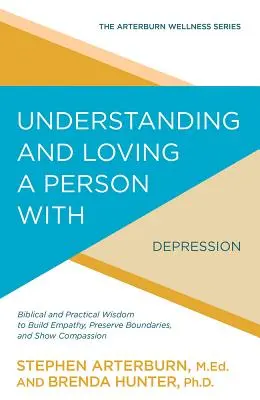 Pochopenie a láska k človeku s depresiou: Biblická a praktická múdrosť, ako budovať empatiu, zachovať hranice a prejaviť súcit - Understanding and Loving a Person with Depression: Biblical and Practical Wisdom to Build Empathy, Preserve Boundaries, and Show Compassion