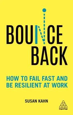 Odraz sa späť: Ako rýchlo zlyhať a byť odolný v práci - Bounce Back: How to Fail Fast and Be Resilient at Work