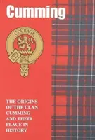 Cumming - Pôvod klanu Cummingovcov a ich miesto v histórii - Cumming - The Origins of the Clan Cumming and Their Place in History