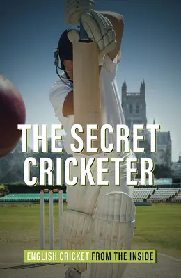 Tajný hráč kriketu - Anglický kriket zvnútra - Secret Cricketer - English Cricket from the Inside
