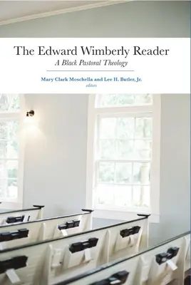 The Edward Wimberly Reader (Čítanka Edwarda Wimberlyho): A Black Pastoral Theology (Čierna pastorálna teológia) - The Edward Wimberly Reader: A Black Pastoral Theology