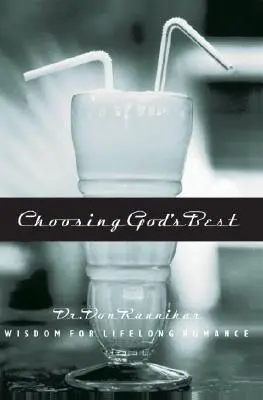 Vybrať si to najlepšie od Boha: Múdrosť pre celoživotný románik - Choosing God's Best: Wisdom for Lifelong Romance