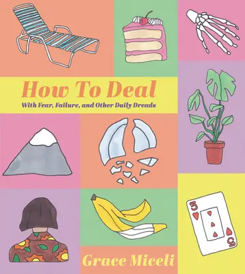 Ako sa vyrovnať: so strachom, neúspechom a inými každodennými strašiakmi - How to Deal: With Fear, Failure, and Other Daily Dreads