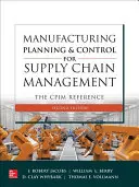 Plánovanie a riadenie výroby pre riadenie dodávateľského reťazca: The Cpim Reference, Second Edition - Manufacturing Planning and Control for Supply Chain Management: The Cpim Reference, Second Edition