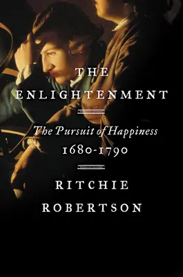 Osvietenstvo: The Pursuit of Happiness, 1680-1790 - The Enlightenment: The Pursuit of Happiness, 1680-1790