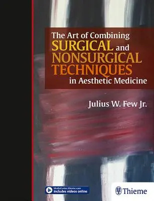 Umenie kombinácie chirurgických a nechirurgických techník v estetickej medicíne - The Art of Combining Surgical and Nonsurgical Techniques in Aesthetic Medicine