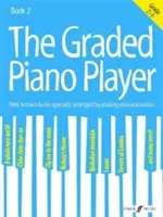 The Graded Piano Player, Bk 2: Well-known Tunes Specially Arranged by Leading Educationalists (Grade 2-3) - The Graded Piano Player, Bk 2: Well-Known Tunes Specially Arranged by Leading Educationalists (Grade 2-3)